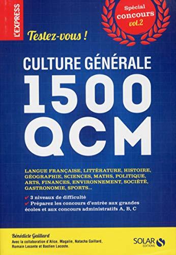 Testez-vous ! : culture générale, 1.500 QCM : spécial concours. Vol. 2. Langue française, littérature, histoire, géographie, sciences, maths, politique, arts, finances, environnement, société, gastronomie, sports...