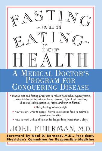 Fasting and Eating for Health: A Medical Doctor's Program for Conquering Disease