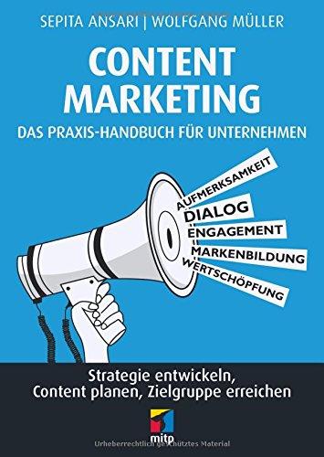 Content Marketing. Das Praxis-Handbuch für Unternehmen: Strategie entwickeln, Content planen, Zielgruppe erreichen (mitp Business)