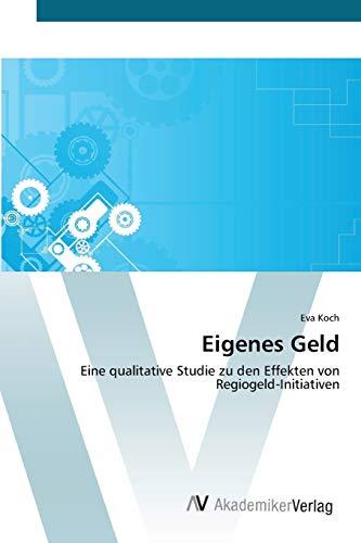 Eigenes Geld: Eine qualitative Studie zu den Effekten von Regiogeld-Initiativen