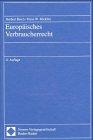 Europäisches Verbraucherrecht. Eine problemorientierte Einführung in das europäische Wirtschaftsrecht