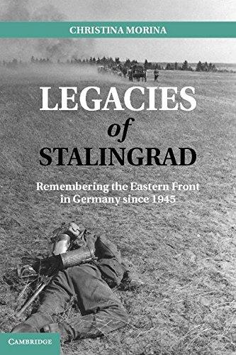 Legacies of Stalingrad: Remembering the Eastern Front in Germany since 1945