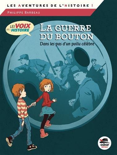 Les voix de l'histoire. La guerre du bouton : dans les pas d'un poilu célèbre