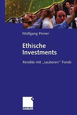 Ethische Investments: Rendite mit sauberen" Fonds (German Edition)