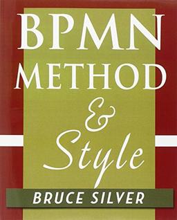 BPMN Method and Style: A levels-based methodology for BPM process modeling and improvement using BPMN 2.0