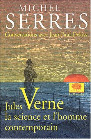 Jules Verne, la science et l'homme contemporain : conversations avec Jean-Paul Dekiss