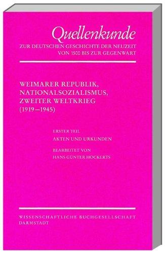 Quellenkunde zur deutschen Geschichte der Neuzeit von 1500 bis zur Gegenwart, Bd.6/1, Weimarer Republik, Nationalsozialismus, Zweiter Weltkrieg (1919-1945): Bd 6, Tl 1