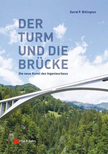 Der Turm und die Brücke: Die neue Kunst des Ingenieurbaus