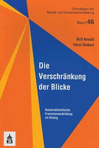 Die Verschränkung der Blicke: Konstruktivistische Erwachsenenbildung im Dialog