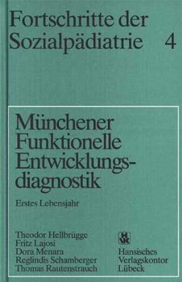 Fortschritte der Sozialpädiatrie 4: Münchener Funktionelle Entwicklungsdiagnostik: Erstes Lebensjahr