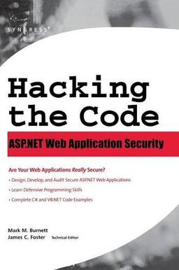 Hacking the Code: ASP.Net Web Application Security: Auditor's Guide to Writing Secure Code for the Web (Book & CD Rom)