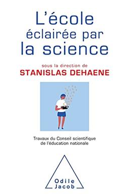 L'école éclairée par la science : travaux du Conseil scientifique de l'Education nationale