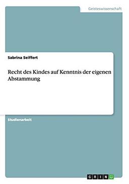 Recht des Kindes auf Kenntnis der eigenen Abstammung