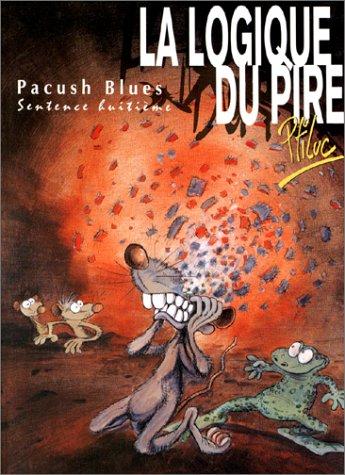 Pacush blues. Vol. 8. La logique du pire