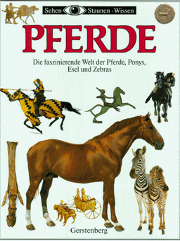 Pferde. Die faszinierende Welt der Pferde, Ponys, Esel und Zebras