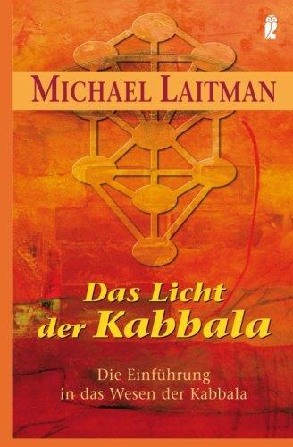 Das Licht der Kabbalah: Die Einführung in das Wesen der Kabbala