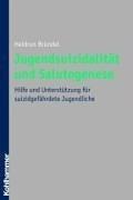 Jugendsuizidalität und Salutogenese: Hilfe und Unterstützung für suizidgefährdete Jugendliche