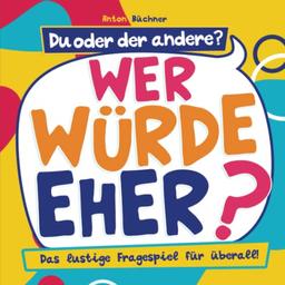 Du oder der andere? Wer würde eher?: Das lustige Fragespiel für überall!