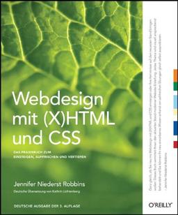 Webdesign mit (X)HTML und CSS: Ein Praxisbuch zum Einsteigen, Auffrischen und Vertiefen