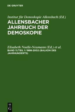 Institut für Demoskopie Allensbach GmbH, ; Süßlin, Werner: Allensbacher Jahrbuch der Demoskopie: 1998-2002 (Balkon des Jahrhunderts): Band 11