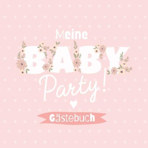 Meine Babyparty - Gästebuch: Babyshower Geschenk & Deko für Mädchen | Geschenkidee für die Babyparty | Album mit Fragen an die Gäste und Platz für Wünsche, Zeichnungen und Fotos