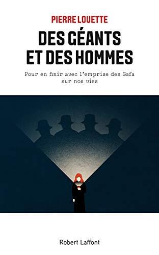 Des géants et des hommes : pour en finir avec l'emprise des GAFA sur nos vies