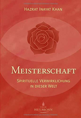 Meisterschaft: Spirituelle Verwirklichung in dieser Welt