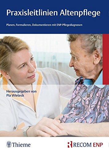 Praxisleitlinien Altenpflege: Planen, Formulieren, Dokumentieren mit ENP-Pflegediagnosen