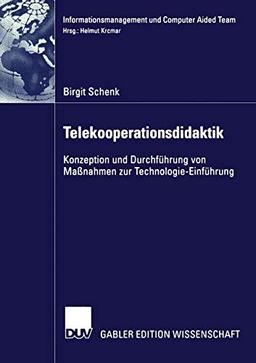 Telekooperationsdidaktik: Konzeption und Durchführung von Maßnahmen zur Technologie-Einführung (Informationsmanagement und Computer Aided Team) (German Edition)