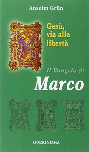 Gesù, via alla libertà. Il vangelo di Marco (Commento spirituale ai vangeli)