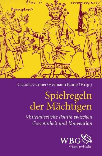 Spielregeln der Mächtigen. Mittelalterliche Politik zwischen Gewohnheit und Konvention