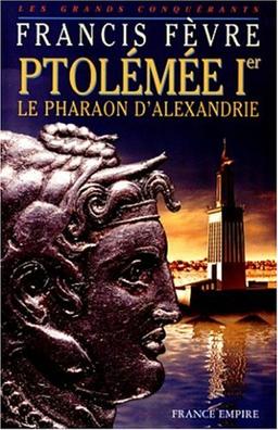 Ptolémée Ier : le pharaon d'Alexandrie