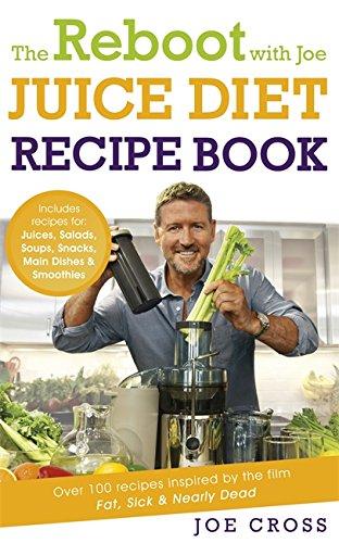 The Reboot with Joe Juice Diet Recipe Book: Over 100 Recipes Inspired by the Film 'Fat, Sick & Nearly Dead'