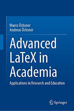 Advanced LaTeX in Academia: Applications in Research and Education