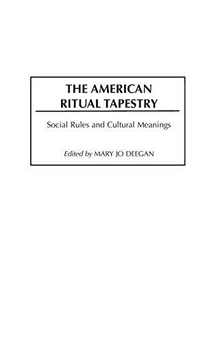 The American Ritual Tapestry: Social Rules and Cultural Meanings (Contributions in Sociology)