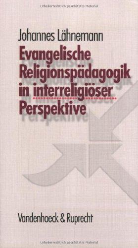 Evangelische Religionspädagogik in interreligiöser Perspektive