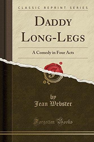 Daddy Long-Legs: A Comedy in Four Acts (Classic Reprint)