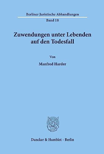 Zuwendungen unter Lebenden auf den Todesfall. (Berliner Juristische Abhandlungen, Band 18)