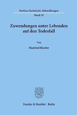 Zuwendungen unter Lebenden auf den Todesfall. (Berliner Juristische Abhandlungen, Band 18)