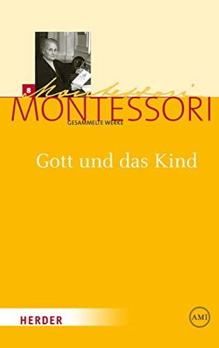 Gott und das Kind (Maria Montessori - Gesammelte Werke)