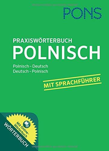 PONS Praxiswörterbuch Polnisch: Polnisch - Deutsch / Deutsch - Polnisch. Mit 30.000 Wörtern. Plus Online-Wörterbuch.