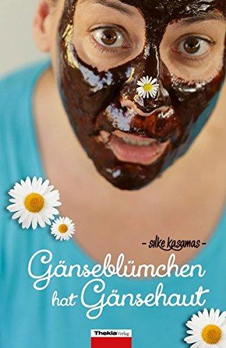 Gänseblümchen hat Gänsehaut: Zwölf charmante Kurzgeschichten für Frauen