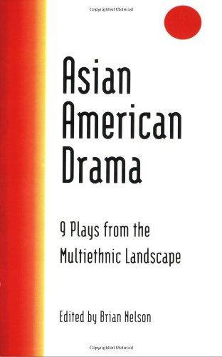 Asian American Drama: 9 Plays from the Multiethnic Landscape: Nine Plays from the Multiethnic Landscape