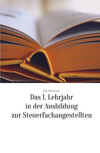 Zusammenfassungen der theoretischen Inhalte der Steuerfachangestellten-Ausbildung: Das 1. Lehrjahr in der Ausbildung zur Steuerfachangestellten