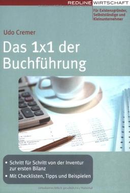 Das 1x1 der Buchführung: Schritt für Schritt von der Inventur zur ersten Bilanz. Mit Checklisten, Tipps und Beispielen