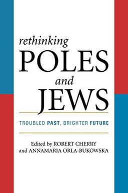 Rethinking Poles and Jews: Troubled Past, Brighter Future