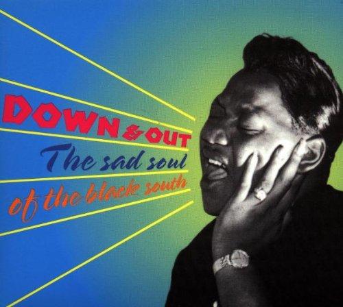 Down & Out-the Sad Soul of the Black South