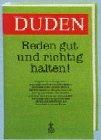 Duden. Reden gut und richtig halten. Ratgeber für wirkungsvolles und modernes Reden