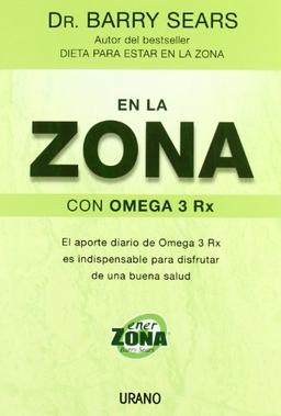 En la zona con omega 3 Rx : el aporte diario de omega 3 Rx es indispensable para disfrutar de una buena salud (Nutrición y dietética)