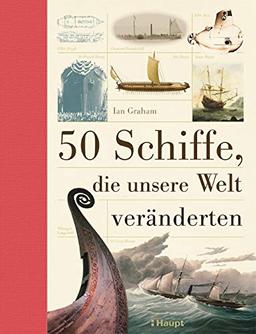 50 Schiffe, die unsere Welt veränderten